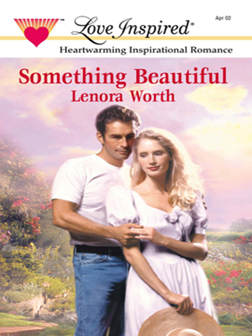 Title details for Something Beautiful by Lenora Worth - Wait list